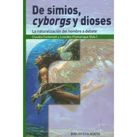 De simios, cyborgs y dioses. La naturaleza del hombre a debate
