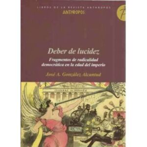 Deber de lucidez. Fragmentos de radicalidad democrática en la edad del imperio
