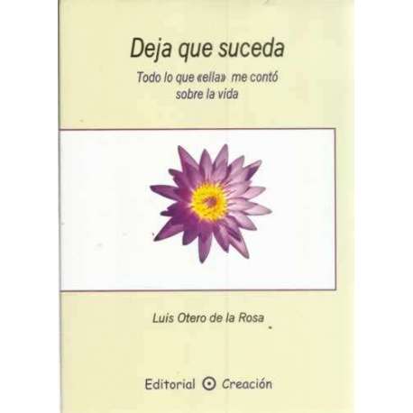 Deja que suceda. Todo lo que ella me contó sobre la vida