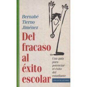 Del fracaso al éxito escolar. Una guía para potenciar el éxito del estudiante