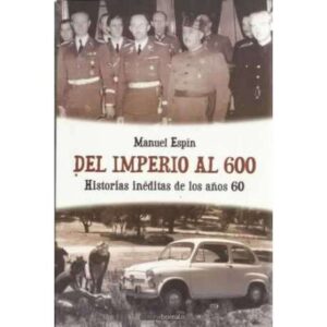 Del imperio al 600. Historias inéditas de los años 60