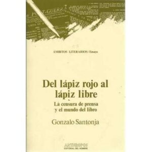 Del lápiz rojo al lápiz libre. La censura de prensa y el mundo del libro