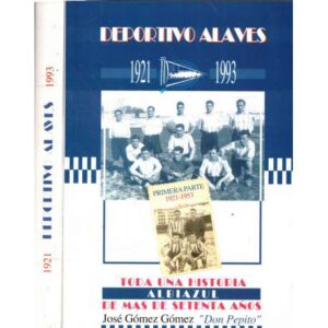 Deportivo Alavés. 1921-1993. Toda una historia de más de setenta años. 2 tomos
