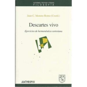 Descartes vivo. Ejercicios de hermenéutica cartesiana