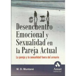 DESENCUENTRO EMOCIONAL Y SEXUALIDAD EN LA PAREJA ACTUAL