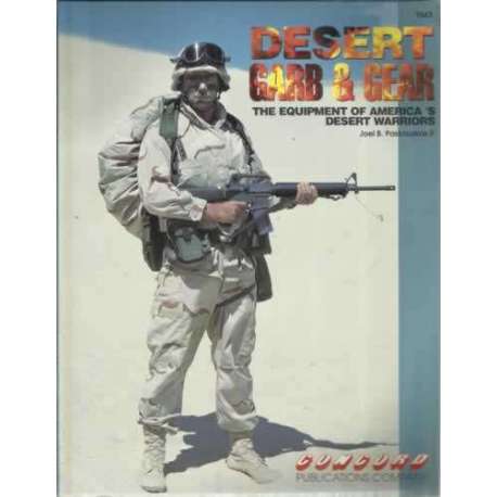 Desert Garb & Gear, The equipment of america´s desert warriors