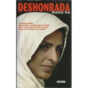 Deshonrada. Fue violada, humillada. Debería haberse suicidado según la tradición. Pero se rebeló, atrajo la atención del mundo y
