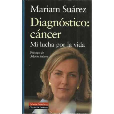 Diagnóstico: Cáncer. Mi lucha por la vida