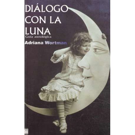 Diálogo con la luna. Guía astrológica