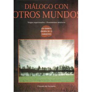 Diálogo con otros mundos. Viajes espirituales. Fenónemos místicos