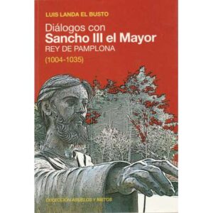 Diálogos con Sancho III el Mayor. Rey de Pamplona (1004-1035)