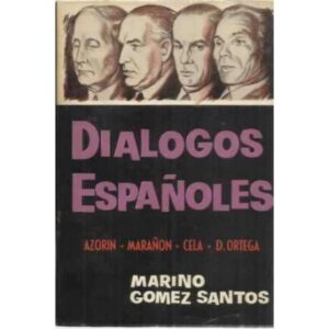 Diálogos españoles. Azorín-Marañón-Cela-D. Ortega