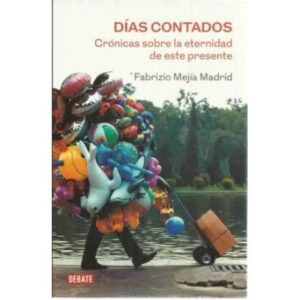 Días contados. Crónicas sobre la eternidad de este presente