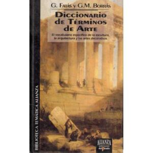 Diccionario de términos de arte. El vocabulario especifico de la escultura, la arquitectura y las artes decorativas