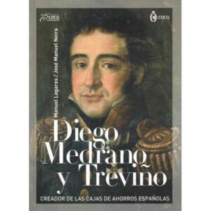 Diego Medrano y Treviño. Creador de las Cajas de Ahorro Españolas