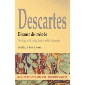 Discurso del método. Para dirigir bien la razón y buscar la verdad en las ciencias