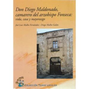 Don Diego Maldonado, camarero del arzobispo Fonseca: vida, casa y mayorazgo