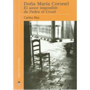 Doña María Coronel. El amor imposible de Pedro el Cruel