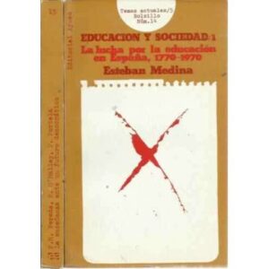 EDUCACIÓN Y SOCIEDAD. 1.- LA LUCHA POR LA EDUCACIÓN EN ESPAÑA, 1770-1970. 2.- LA ENSEÑANZA ANTE UN FUTURO DEMOCRÁTICO