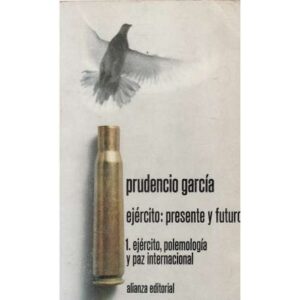 Ejército: Presente y futuro. I.- Ejército, polemología y paz internacional