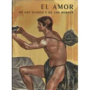 EL AMOR DE LOS DIOSES Y DE LOS HÉROES