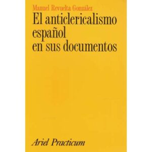 El anticlericalismo español en sus documentos