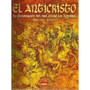 EL ANTICRISTO. LA ENCARNACIÓN DEL MAL ENTRE LOS HOMBRES