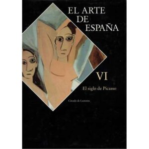 El Arte de España. Tomo VI.- El siglo de Picasso