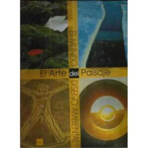 El arte del paisaje. El mundo del diseño ambiental
