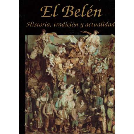 El Belén. Historia, tradición y actualidad