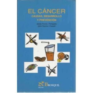 El cáncer. Causas, desarrollo y prevención