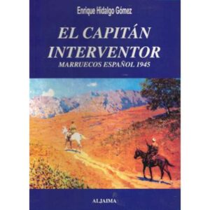 El Capitán Interventor. Marruecos español 1945