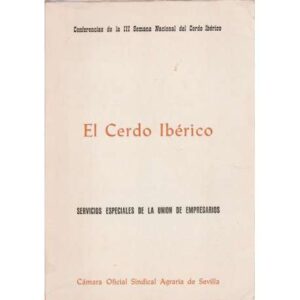 El Cerdo Ibérico. Conferencias de la III Semana Nacional del Cerdo Ibérico