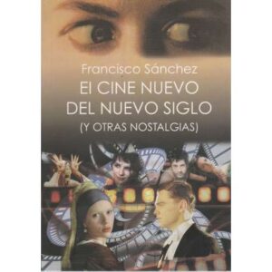 El cine nuevo del nuevo siglo (y otras nostalgias)