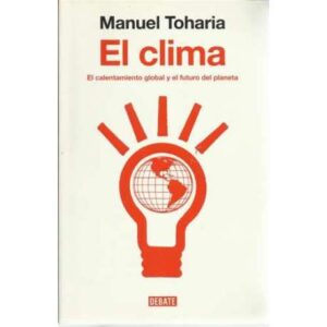 El clima. El calentamiento global y el futuro del planeta