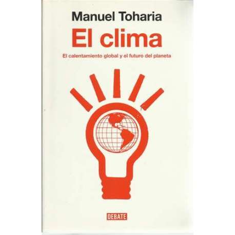 El clima. El calentamiento global y el futuro del planeta