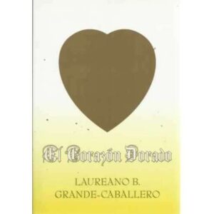 El Corazón Dorado. Una guía práctica de la vida interior
