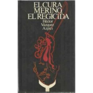 El Cura Merino, el Regicida