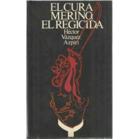 El Cura Merino, el Regicida