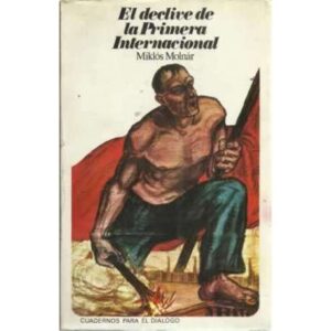 EL DECLIVE DE LA PRIMERA INTERNACIONAL
