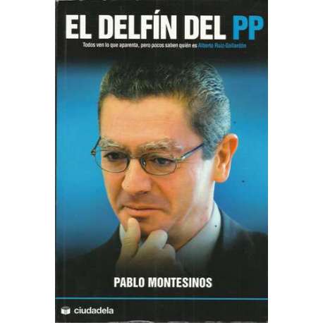 El delfín del PP. Todos ven lo que aparenta, pero pocos saben quién es Alberto Ruíz Gallardón