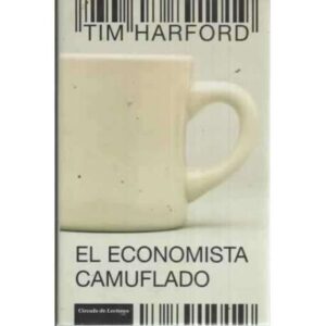 EL ECONOMISTA CAMUFLADO. La economía de las pequeñas cosas