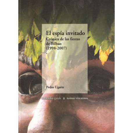 El espía de invitado. Crónica de las fiestas de Bilbao 1998-2007