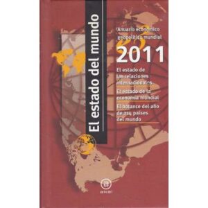 El estado del mundo 2011. Anuario económico geopolítico mundial