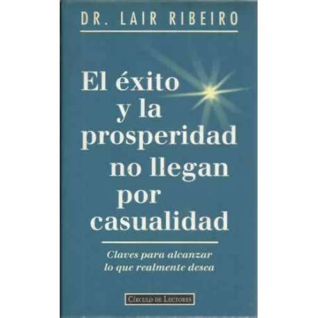 El éxito y la prosperidad no llegan por casualidad