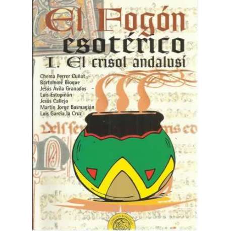 EL FOGÓN ESOTÉRICO. I.- EL CRISOL ANDALUSÍ