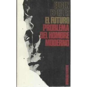 EL FUTURO, PROBLEMA DEL HOMBRE MODERNO