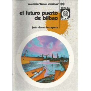 El futuro puerto de Bilbao. Colección Temas Vizcaínos, nº28