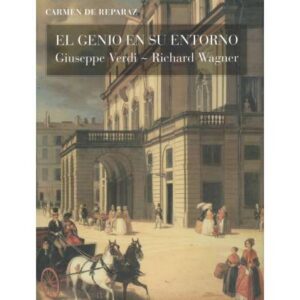 El genio en su entorno. Giuseppe Verdi. Richard Wagner