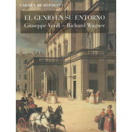 El genio en su entorno. Giuseppe Verdi. Richard Wagner